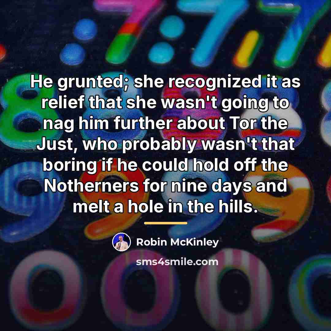 “He grunted; she recognized it as relief that she wasn't…” quote by Robin McKinley