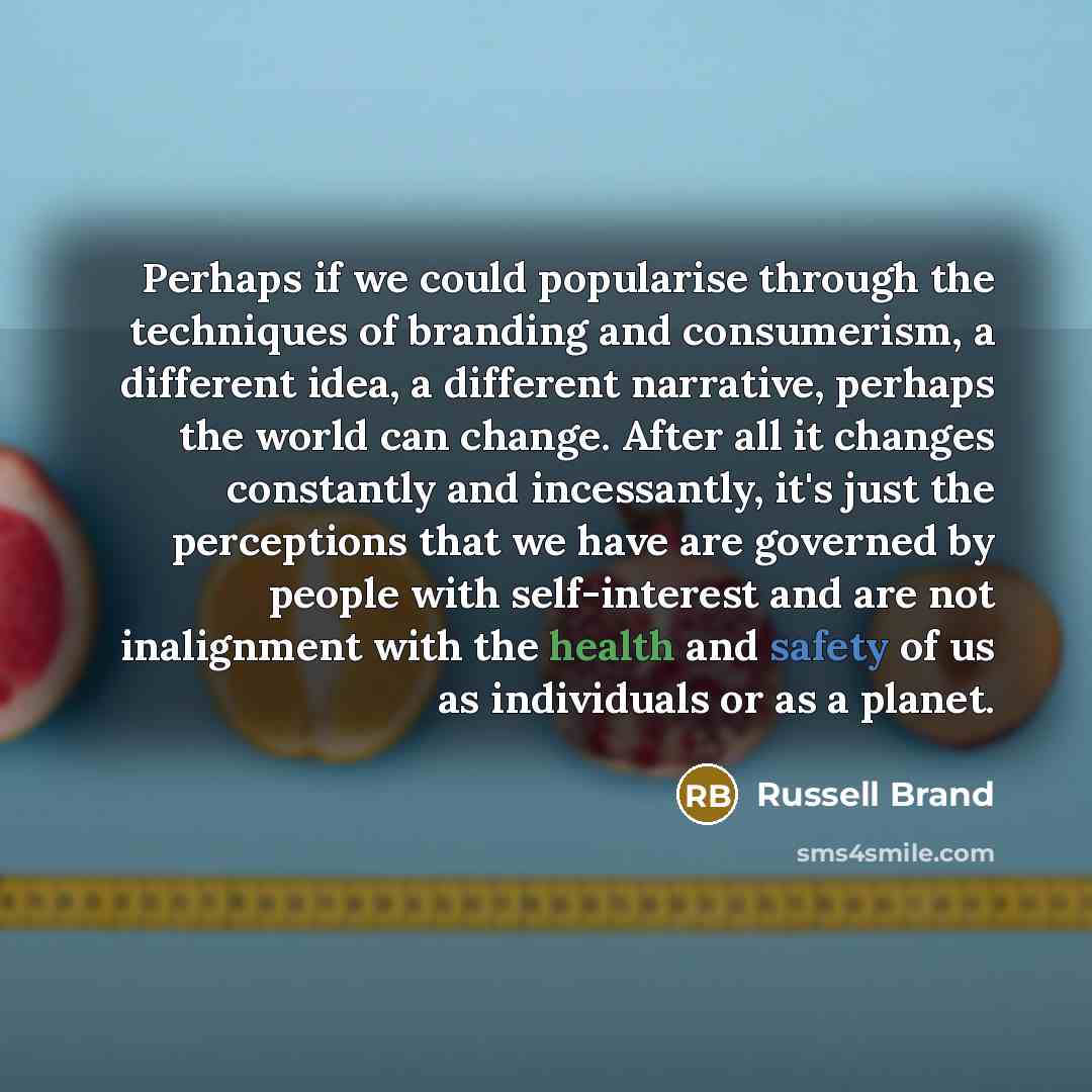 “Perhaps if we could popularise through the techniques of branding…” quote by Russell Brand