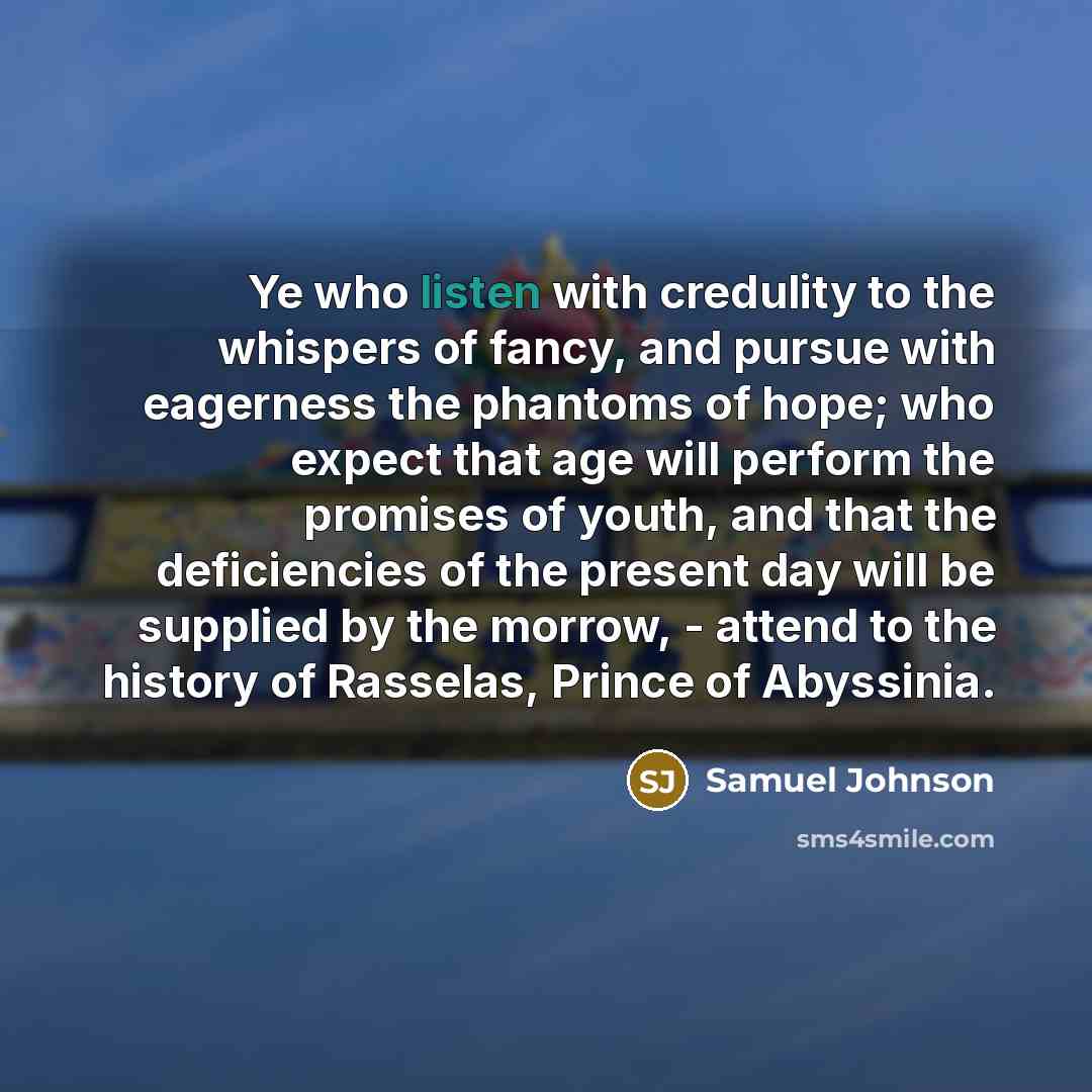 “Ye who listen with credulity to the whispers of fancy,…” quote by Samuel Johnson