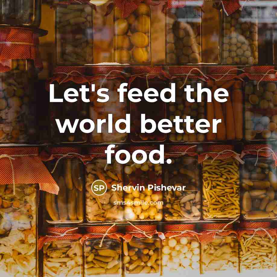 “Let's feed the world better food.…” quote by Shervin Pishevar
