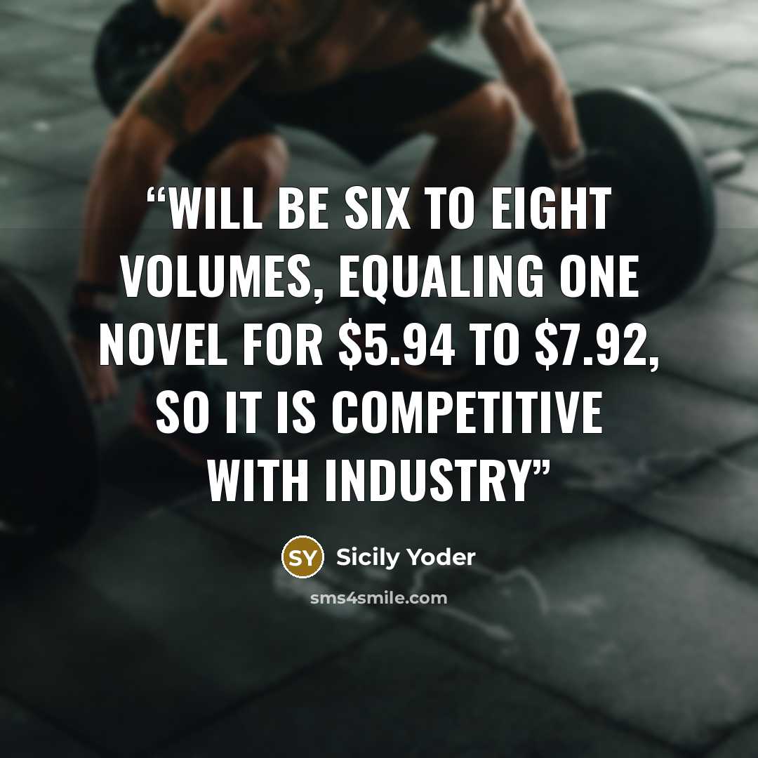 “will be six to eight volumes, equaling one novel for $5.94 to $7.92, so it is competitive with industry” quote by Sicily Yoder