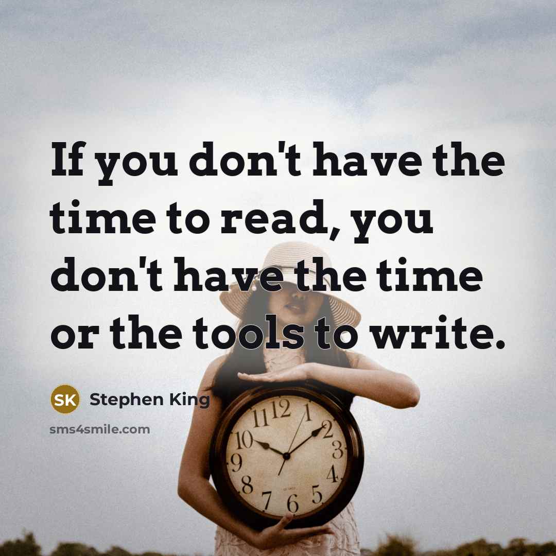 “If you don't have the time to read, you don't…” quote by Stephen King