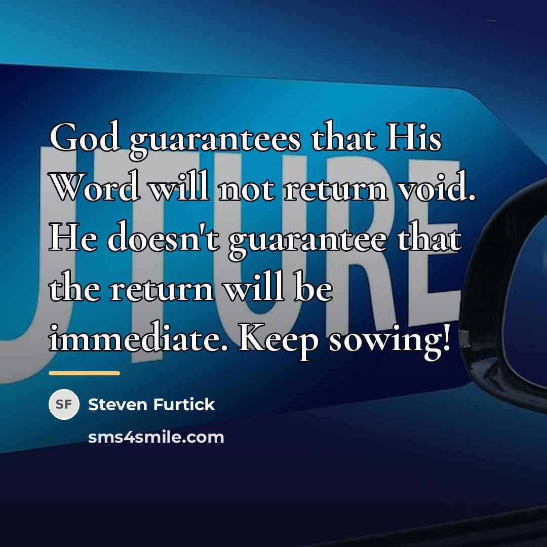 “God guarantees that His Word will not return void. He…” quote by Steven Furtick