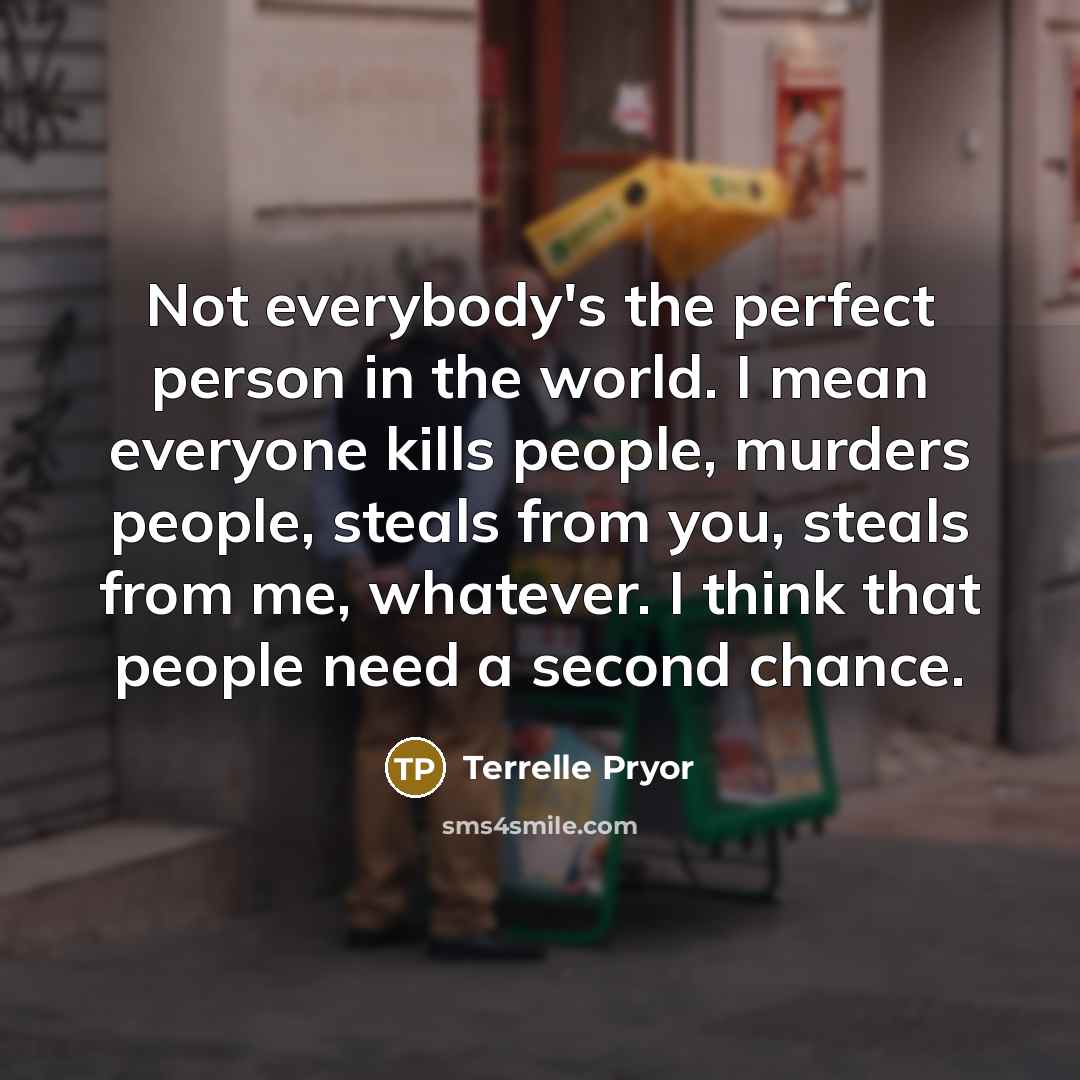 “Not everybody's the perfect person in the world. I mean…” quote by Terrelle Pryor