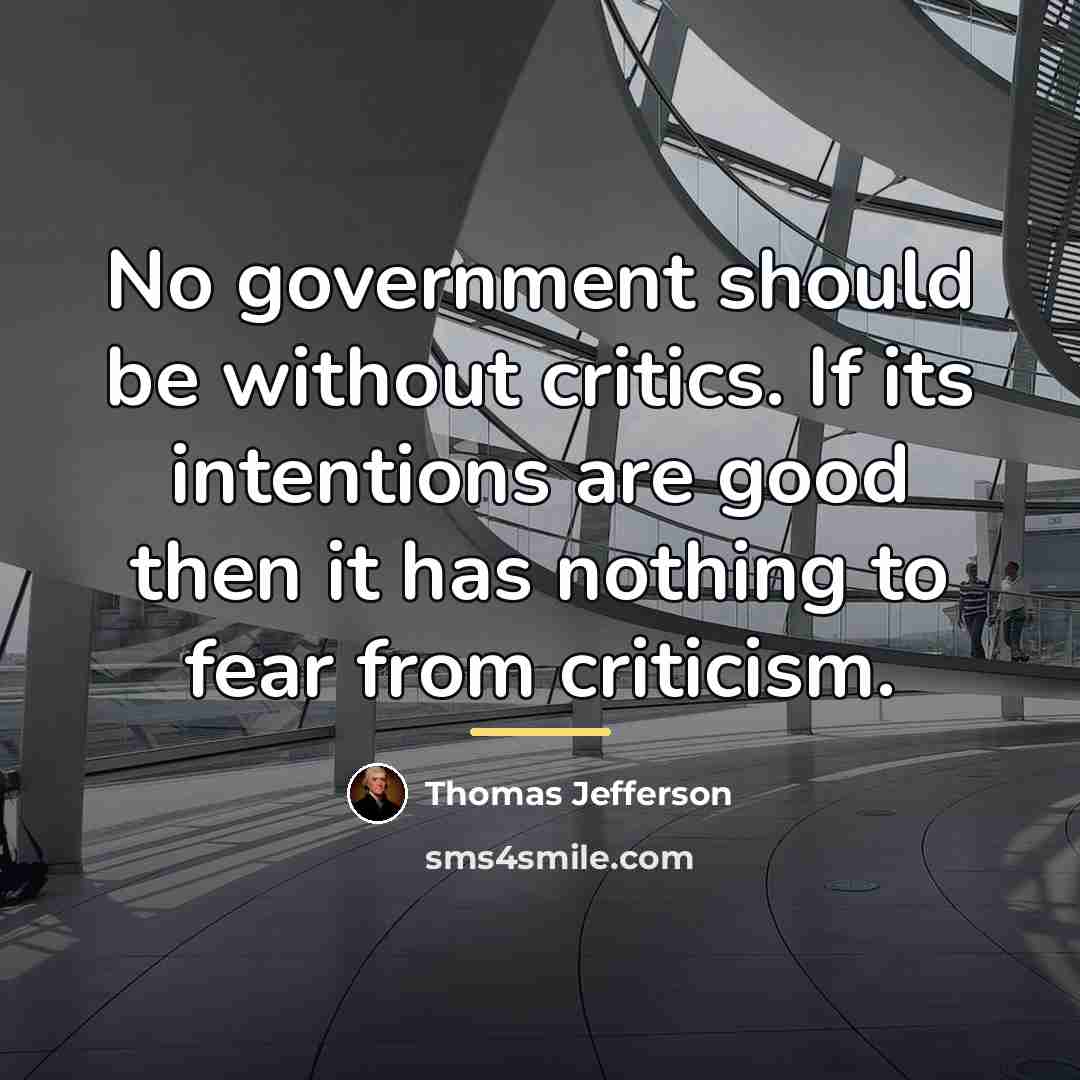 “No government should be without critics. If its intentions are…” quote by Thomas Jefferson