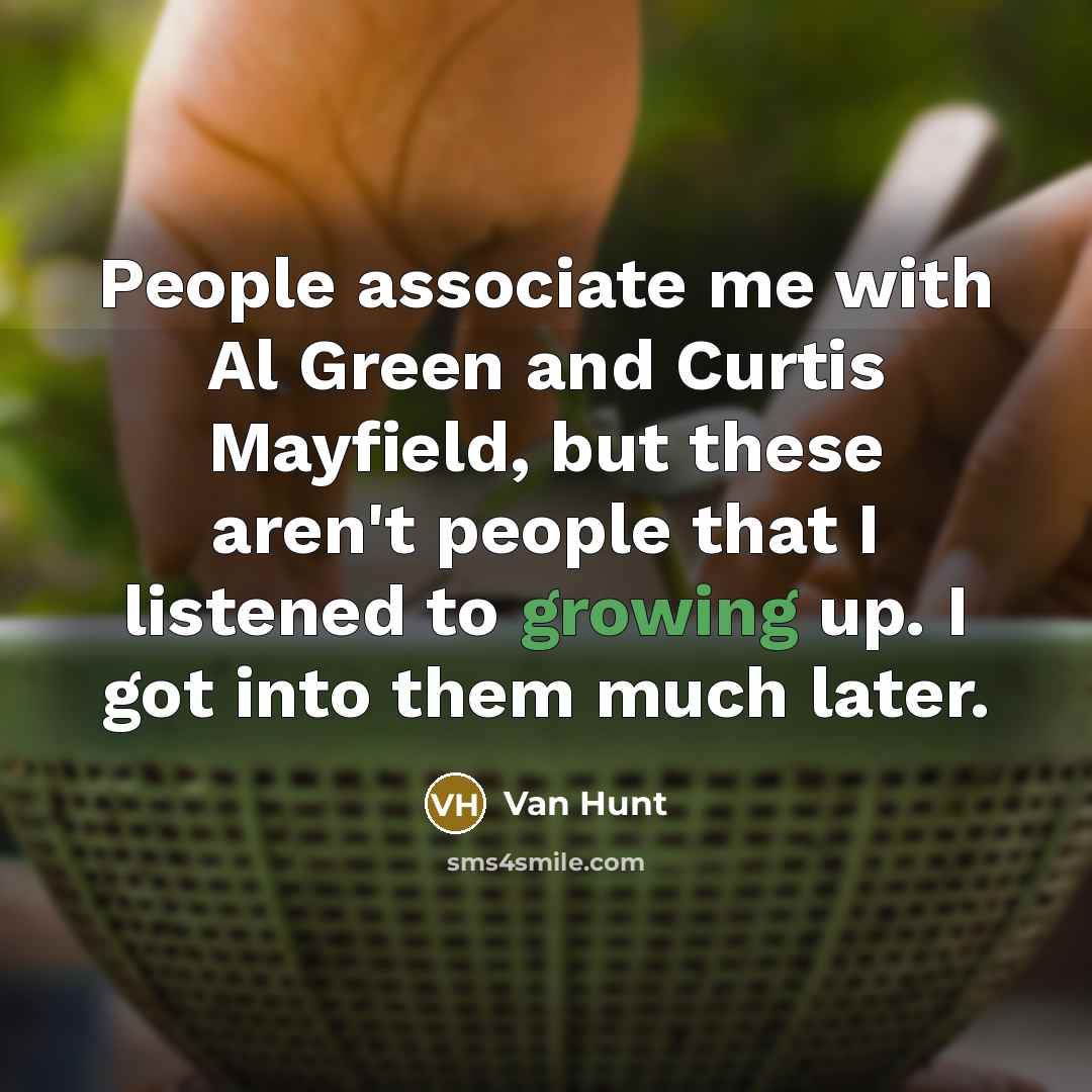 “People associate me with Al Green and Curtis Mayfield, but…” quote by Van Hunt