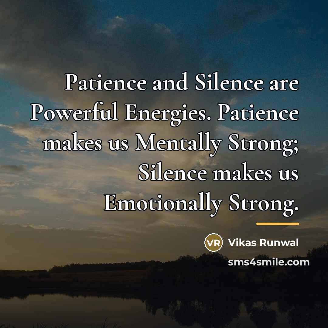 “Patience and Silence are Powerful Energies. Patience makes us Mentally…” quote by Vikas Runwal