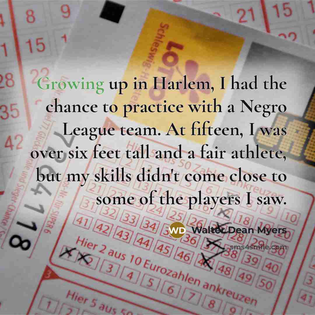 “Growing up in Harlem, I had the chance to practice…” quote by Walter Dean Myers