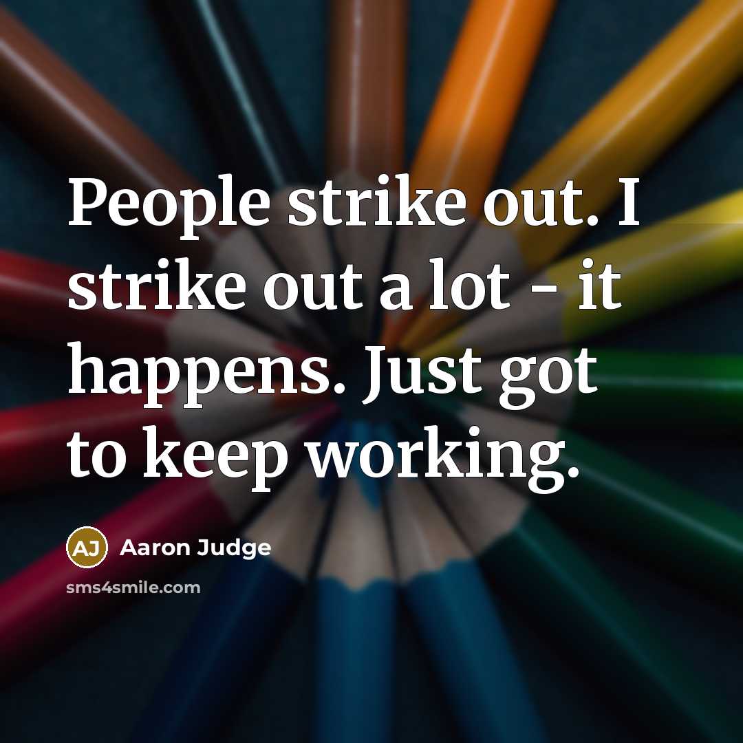 “People strike out. I strike out a lot - it…” quote by Aaron Judge