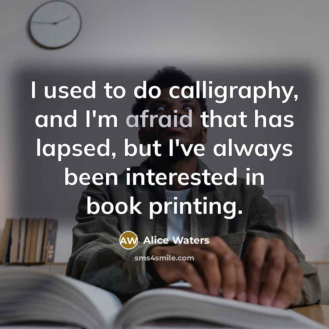 “I used to do calligraphy, and I'm afraid that has…” quote by Alice Waters