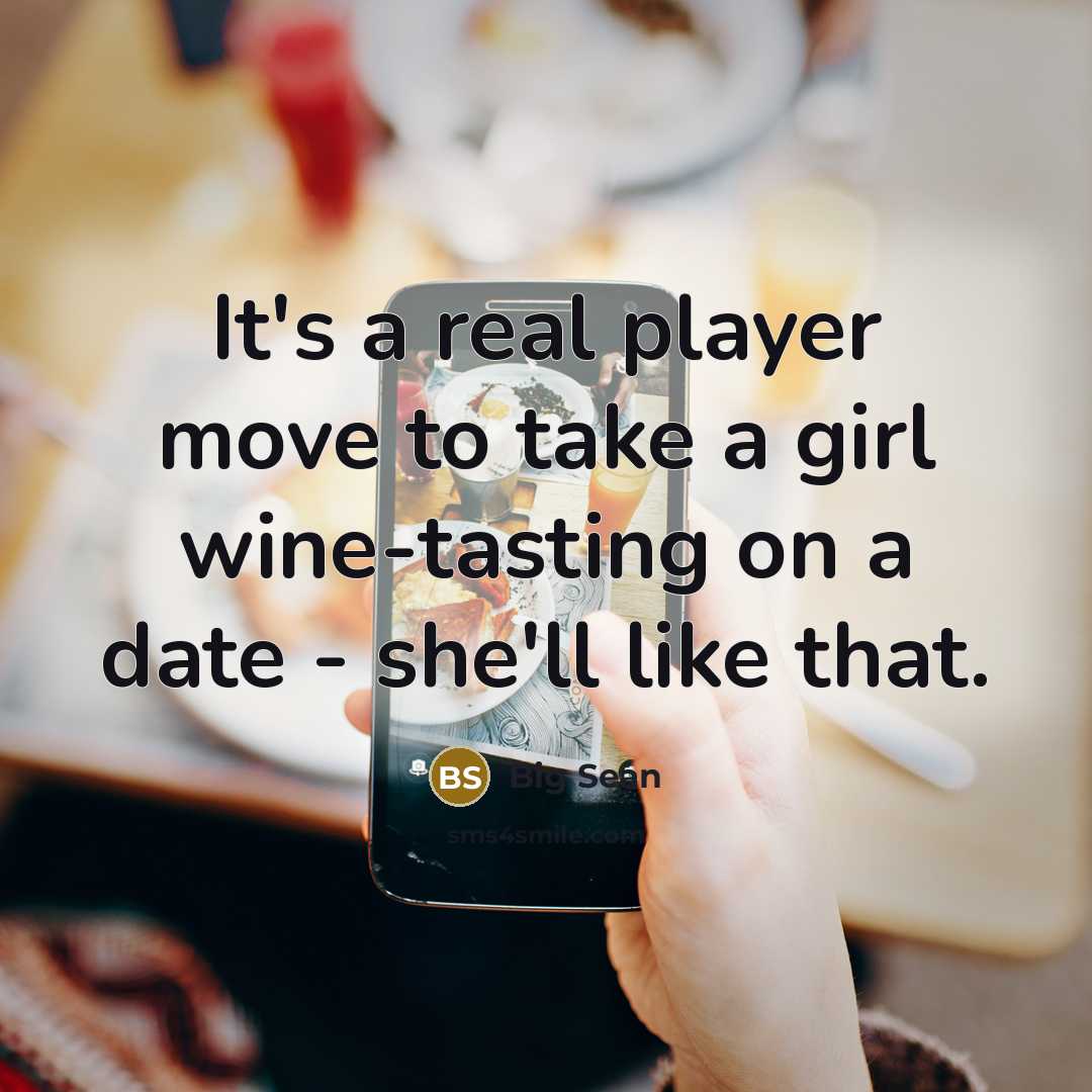 “It's a real player move to take a girl wine-tasting…” quote by Big Sean