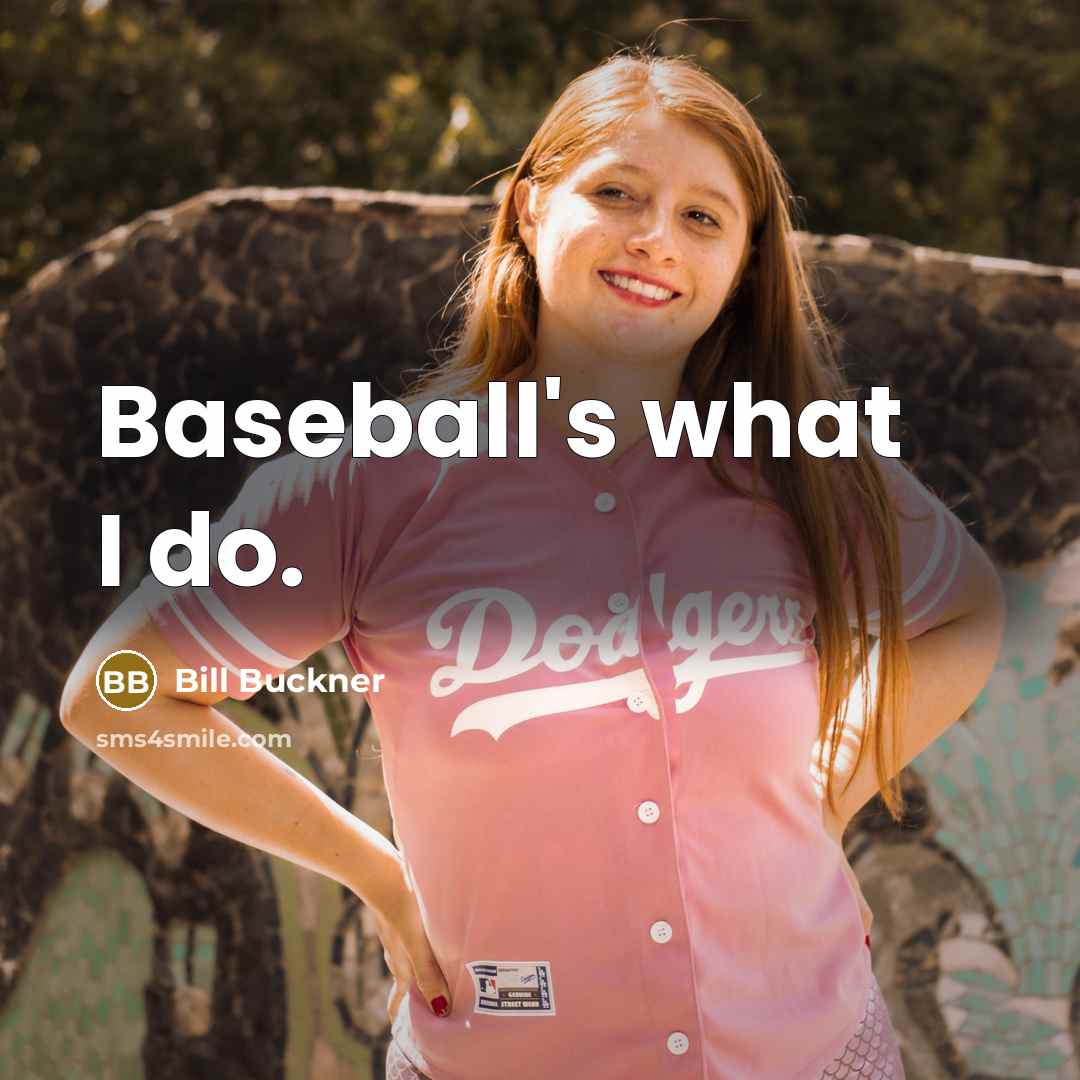 “Baseball's what I do.…” quote by Bill Buckner
