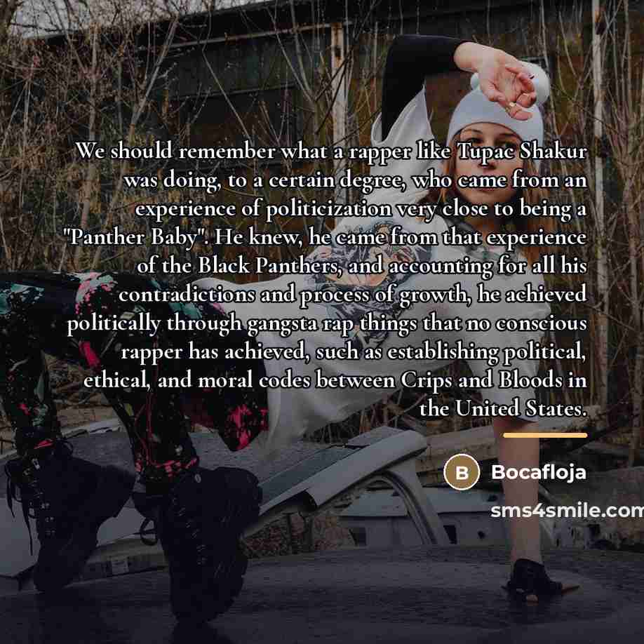 “We should remember what a rapper like Tupac Shakur was…” quote by Bocafloja
