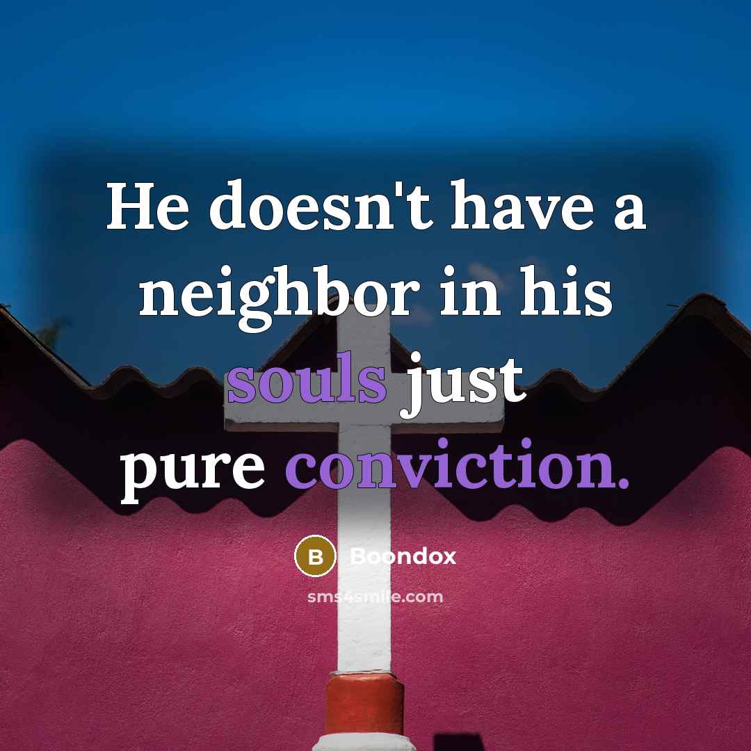 “He doesn't have a neighbor in his souls just pure conviction.” quote by Boondox