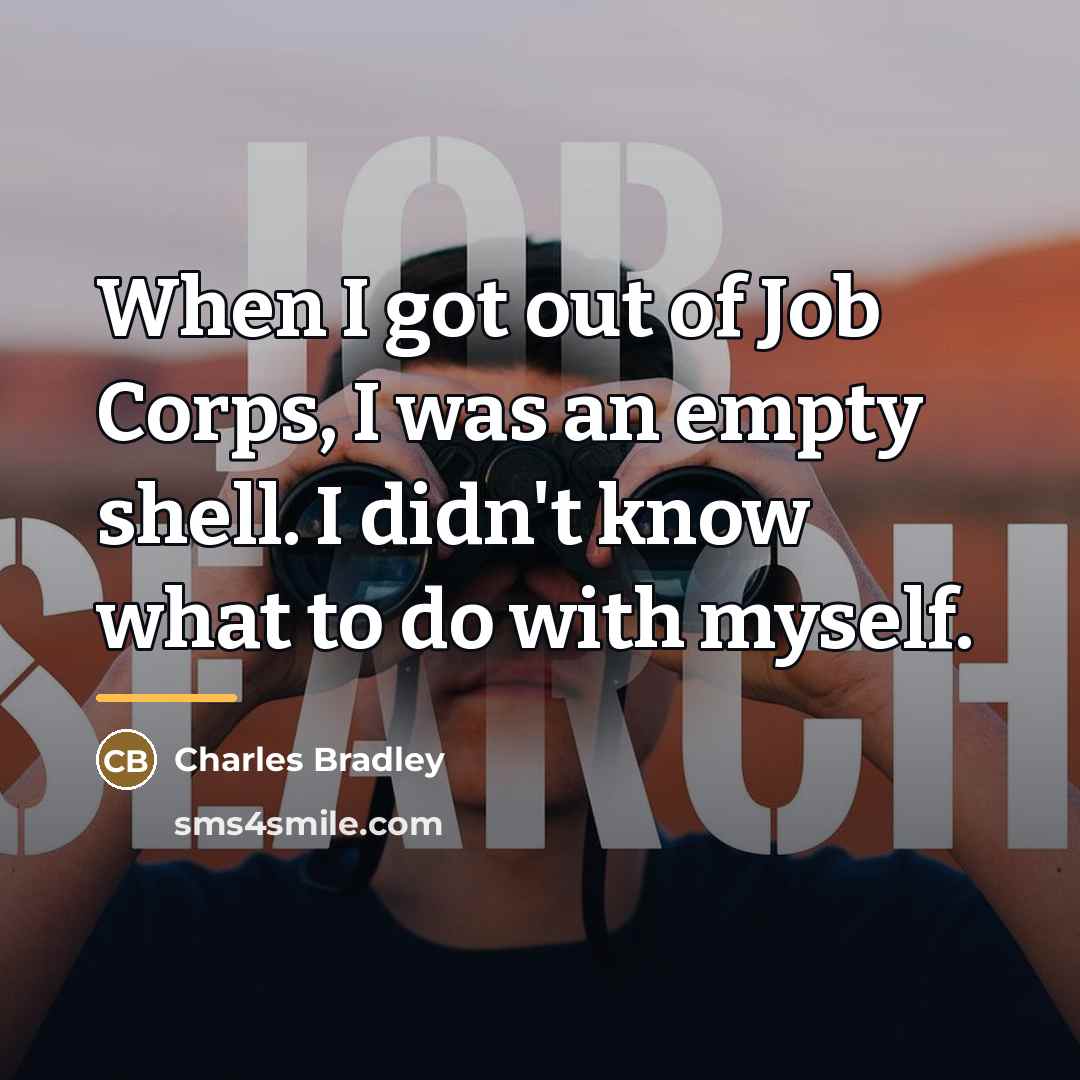 “When I got out of Job Corps, I was an…” quote by Charles Bradley