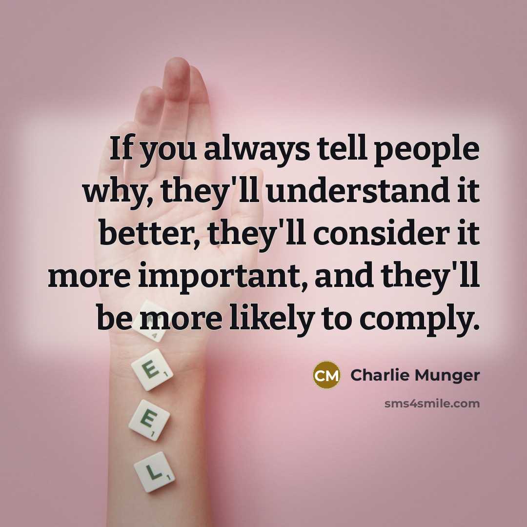 “If you always tell people why, they'll understand it better,…” quote by Charlie Munger