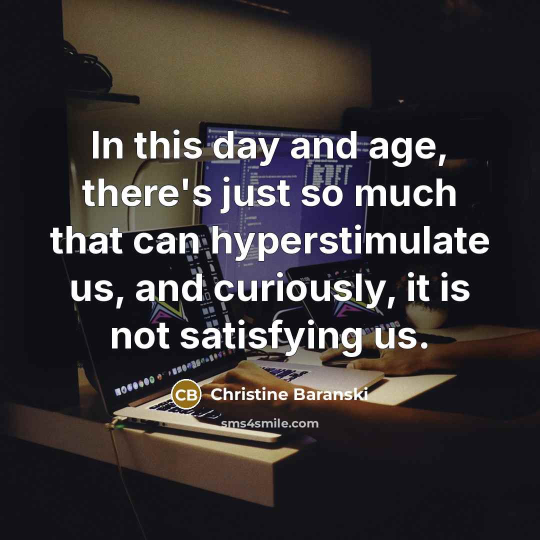 “In this day and age, there's just so much that…” quote by Christine Baranski