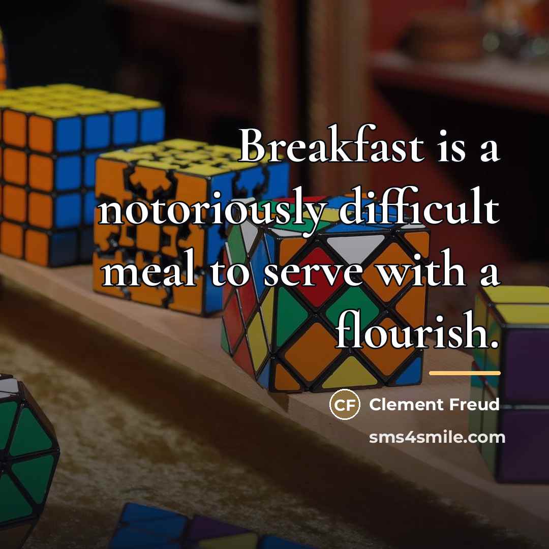 “Breakfast is a notoriously difficult meal to serve with a…” quote by Clement Freud