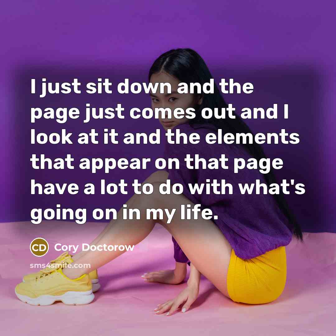 “I just sit down and the page just comes out…” quote by Cory Doctorow