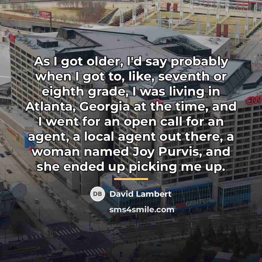 “As I got older, I'd say probably when I got…” quote by David Lambert