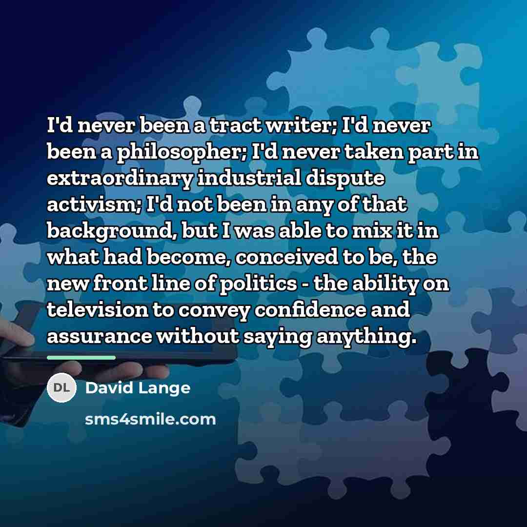 “I'd never been a tract writer; I'd never been a…” quote by David Lange