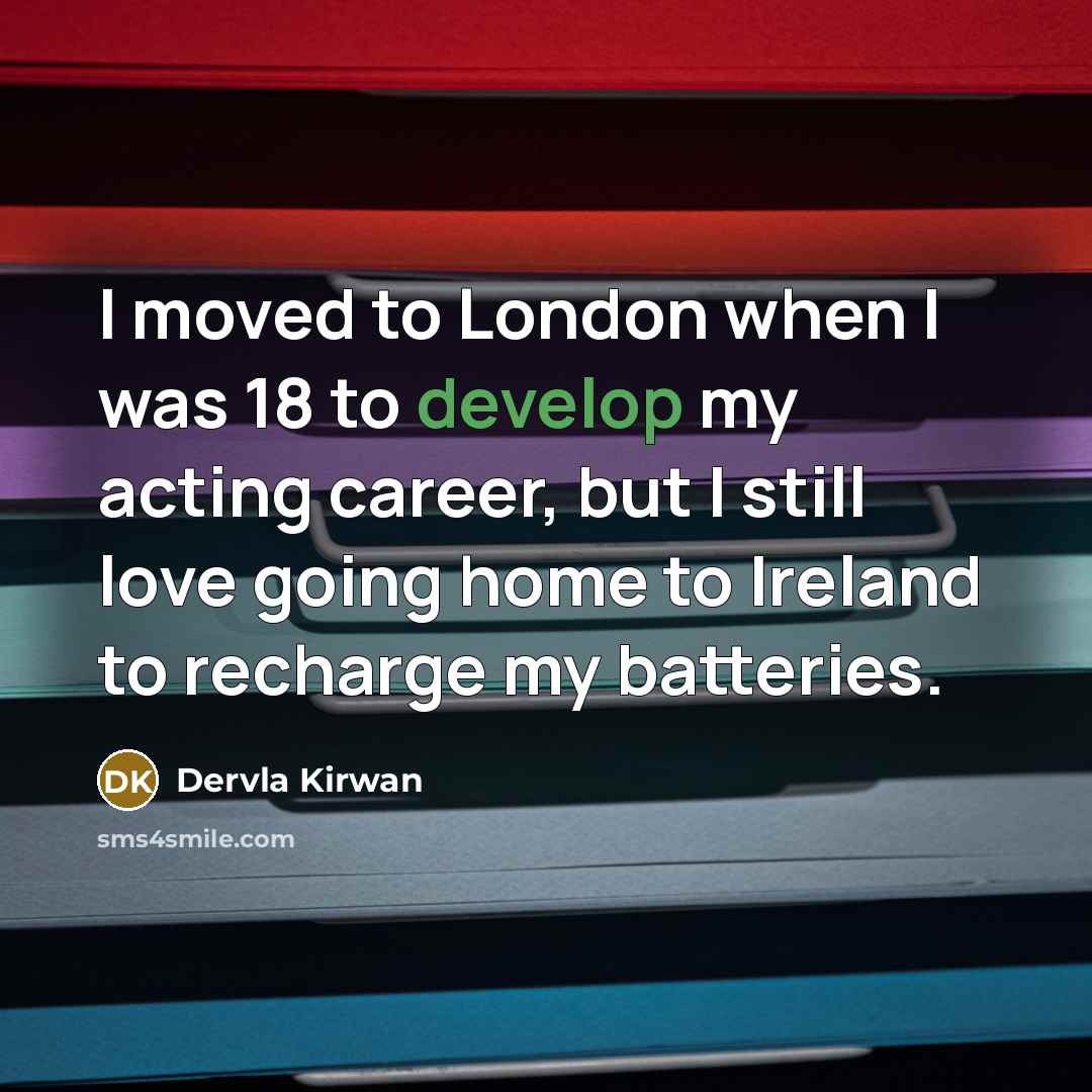 “I moved to London when I was 18 to develop…” quote by Dervla Kirwan