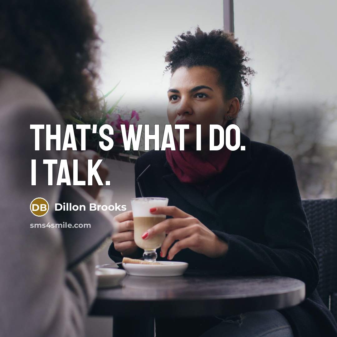 “That's what I do. I talk.…” quote by Dillon Brooks