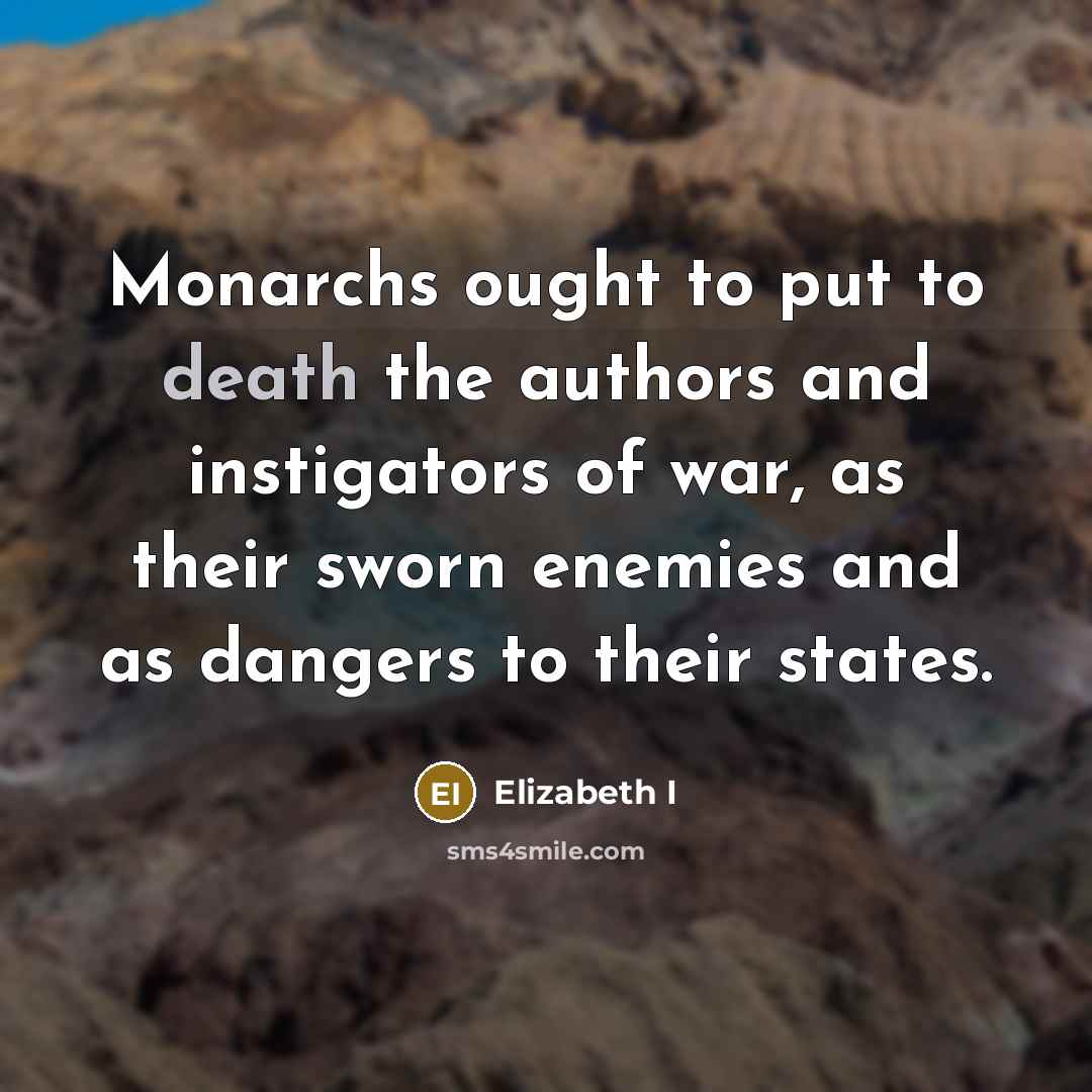 “Monarchs ought to put to death the authors and instigators…” quote by Elizabeth I