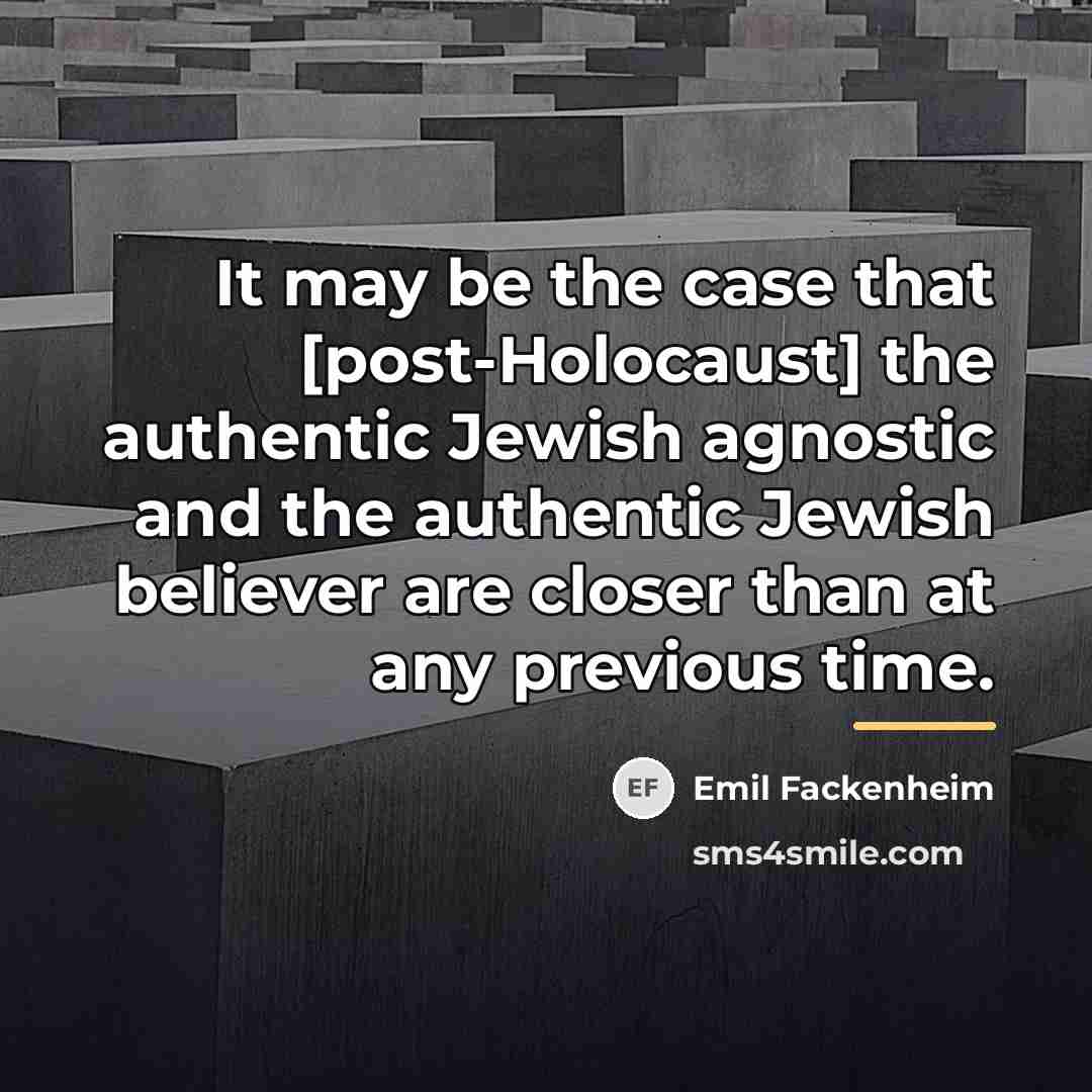 “It may be the case that [post-Holocaust] the authentic Jewish…” quote by Emil Fackenheim