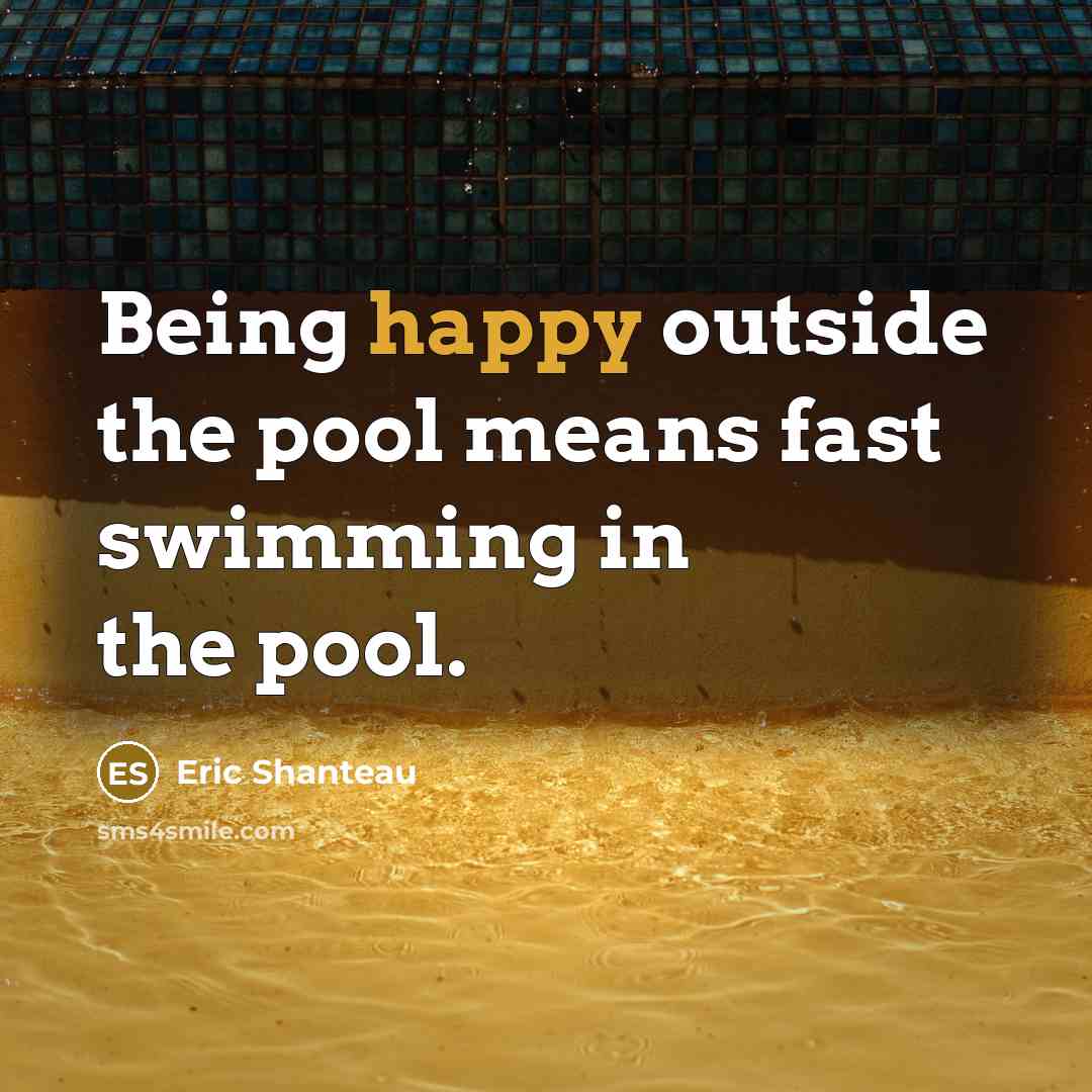 “Being happy outside the pool means fast swimming in the…” quote by Eric Shanteau