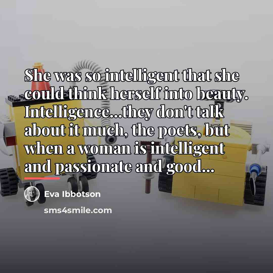 “She was so intelligent that she could think herself into…” quote by Eva Ibbotson