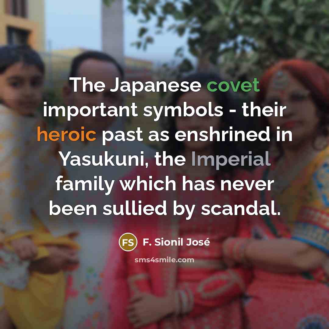 “The Japanese covet important symbols - their heroic past as…” quote by F. Sionil Jose