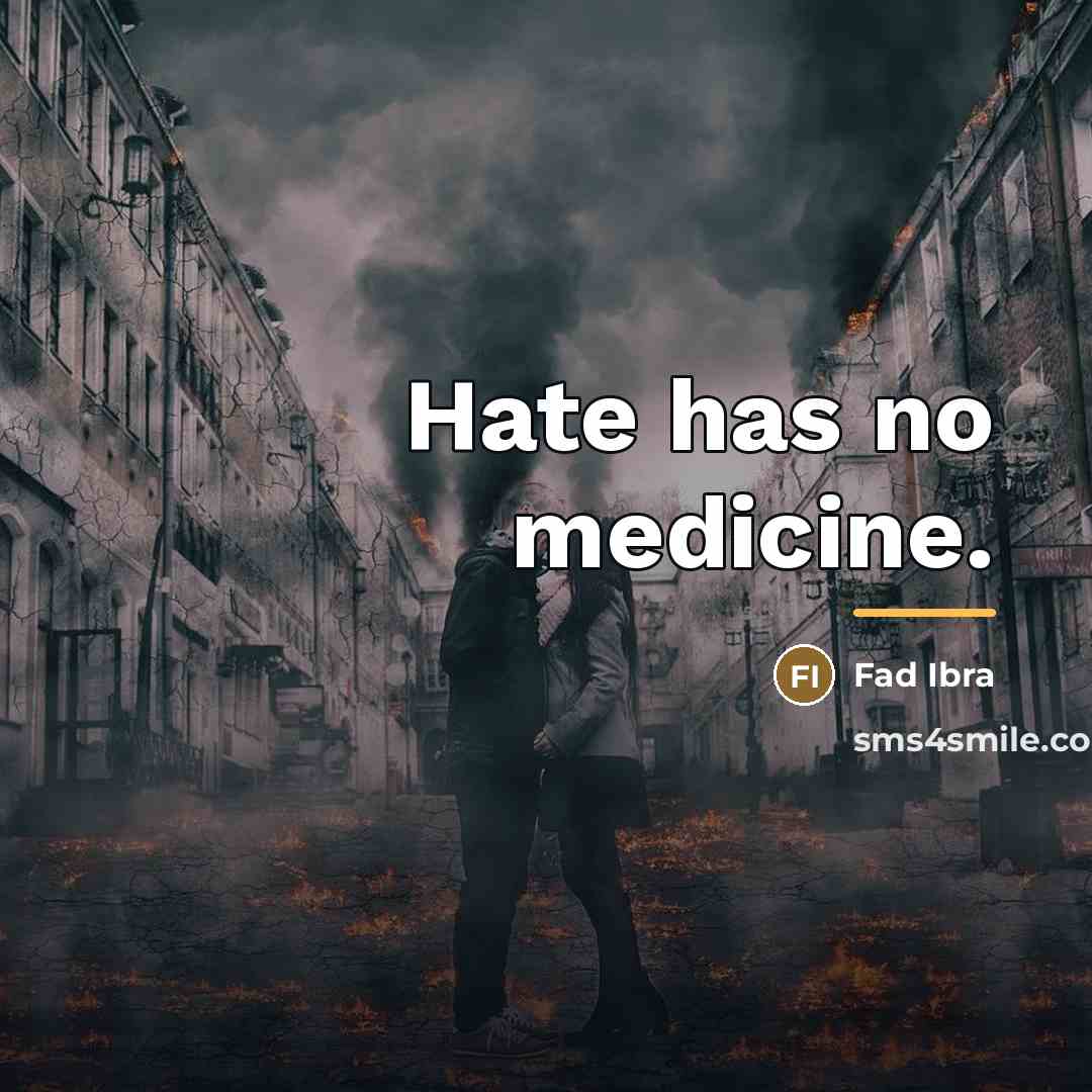 “Hate has no medicine.…” quote by Fad Ibra