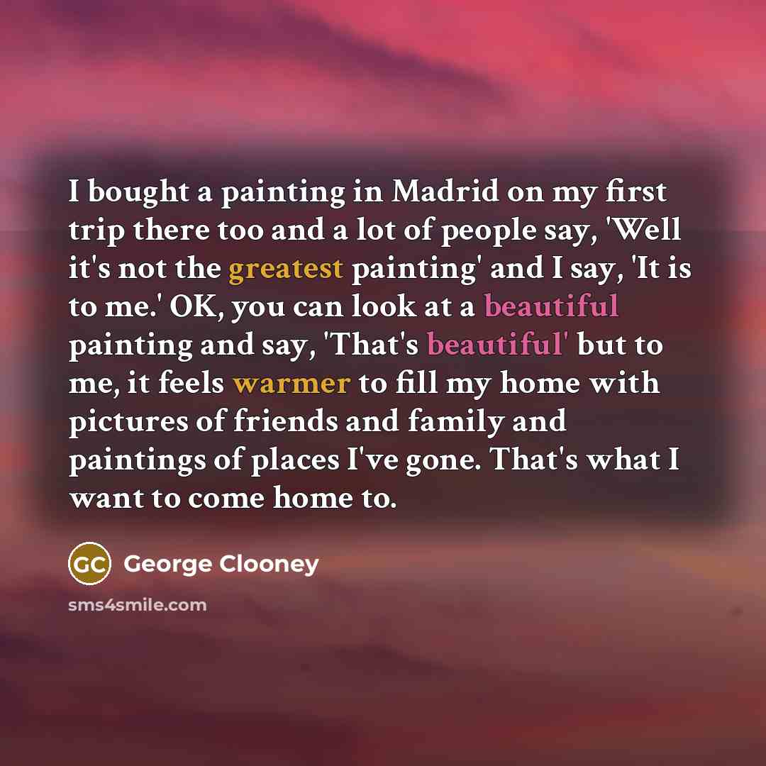 “I bought a painting in Madrid on my first trip…” quote by George Clooney