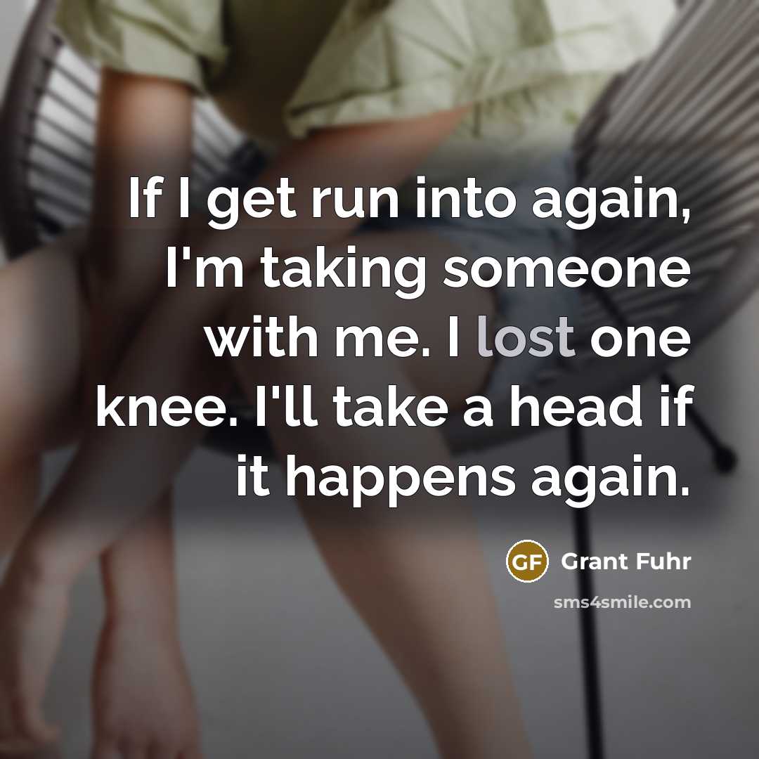 “If I get run into again, I'm taking someone with…” quote by Grant Fuhr