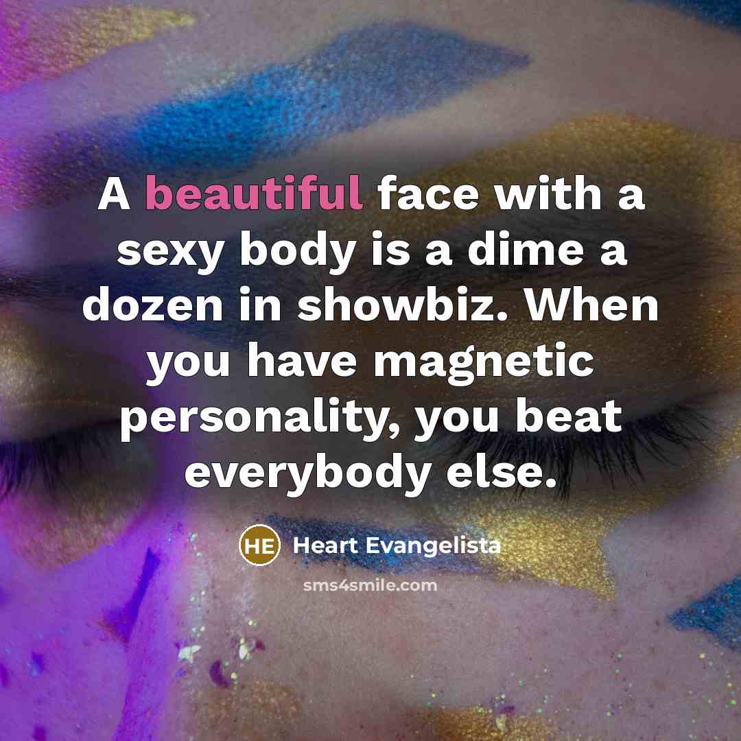 “A beautiful face with a sexy body is a dime…” quote by Heart Evangelista