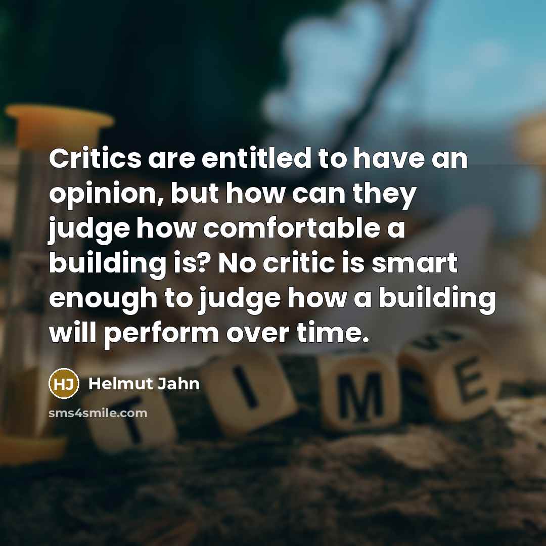 “Critics are entitled to have an opinion, but how can…” quote by Helmut Jahn