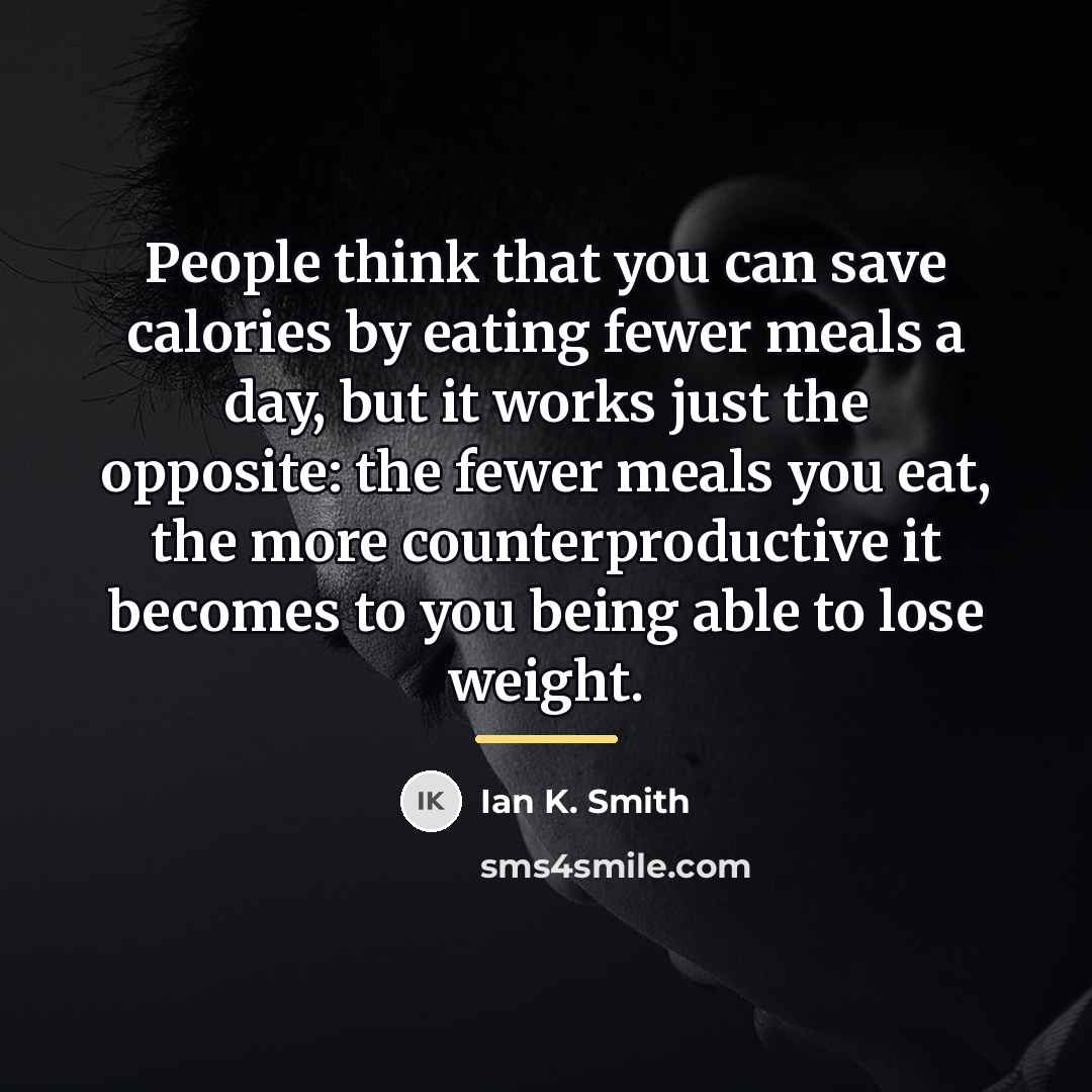 “People think that you can save calories by eating fewer…” quote by Ian K. Smith