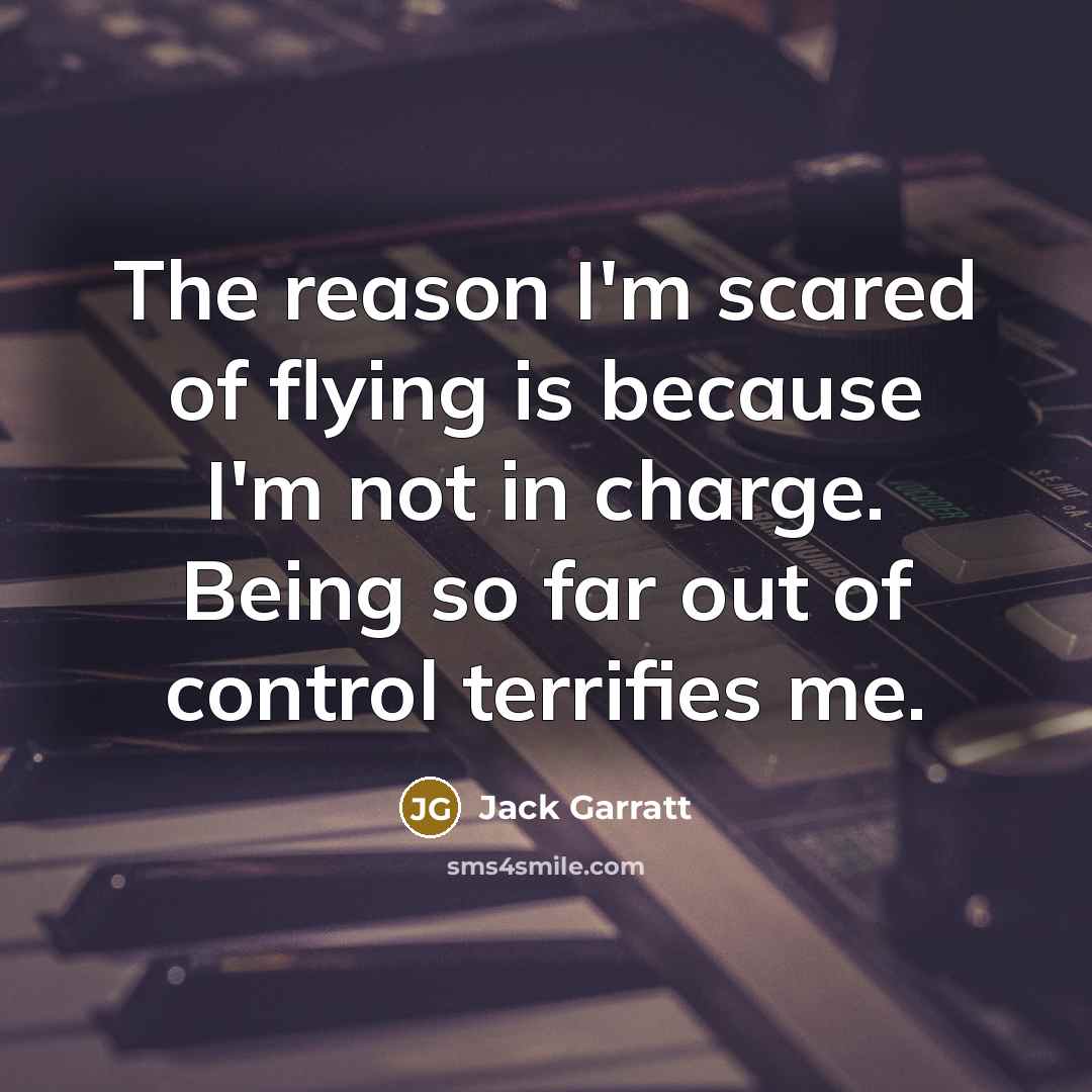 “The reason I'm scared of flying is because I'm not…” quote by Jack Garratt