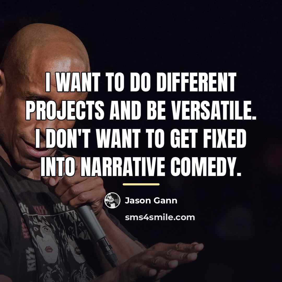 “I want to do different projects and be versatile. I…” quote by Jason Gann