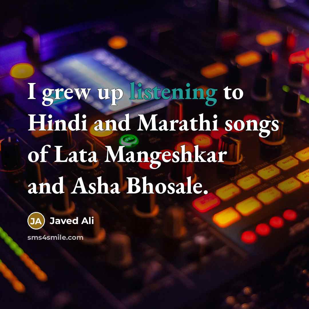 “I grew up listening to Hindi and Marathi songs of…” quote by Javed Ali
