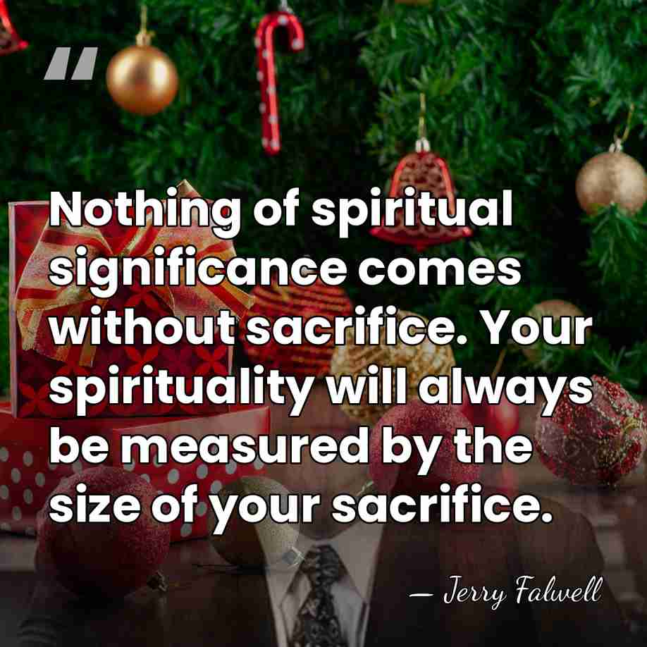 Nothing of spiritual significance comes without sacrifice. Your spirituality will always be&hellip; - Jerry Falwell