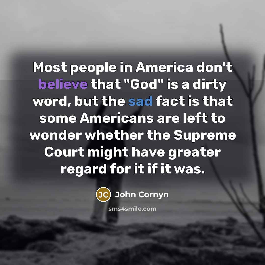 “Most people in America don't believe that "God" is a…” quote by John Cornyn