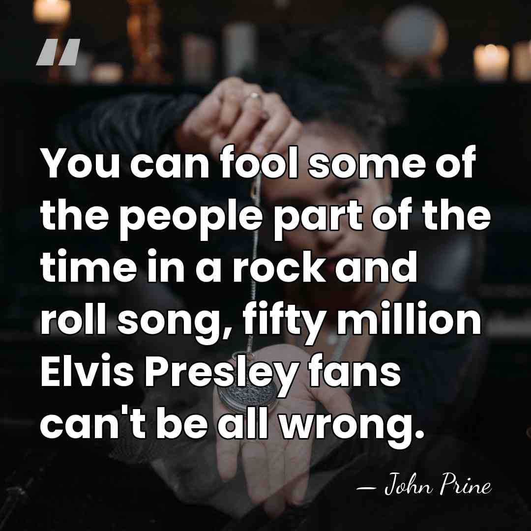 You can fool some of the people part of the time in&hellip; - John Prine