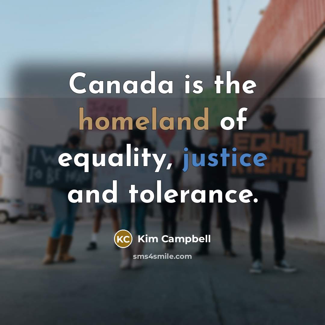 “Canada is the homeland of equality, justice and tolerance.…” quote by Kim Campbell