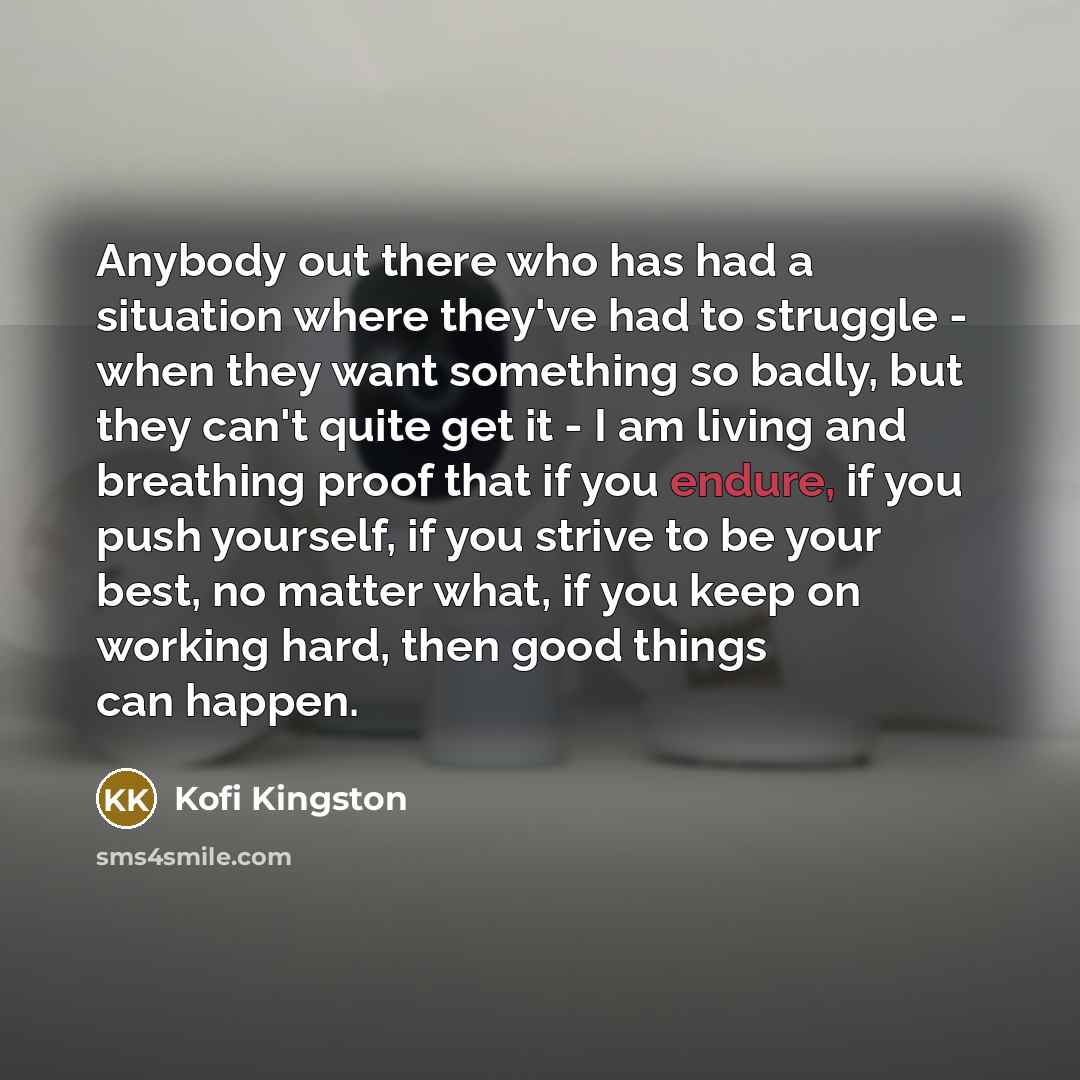 “Anybody out there who has had a situation where they've…” quote by Kofi Kingston