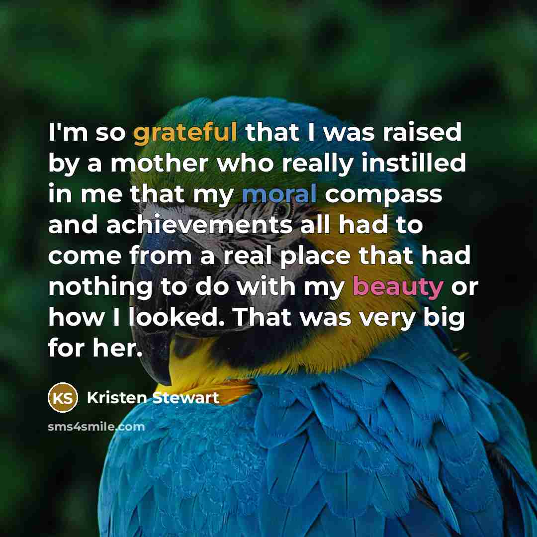 “I'm so grateful that I was raised by a mother…” quote by Kristen Stewart