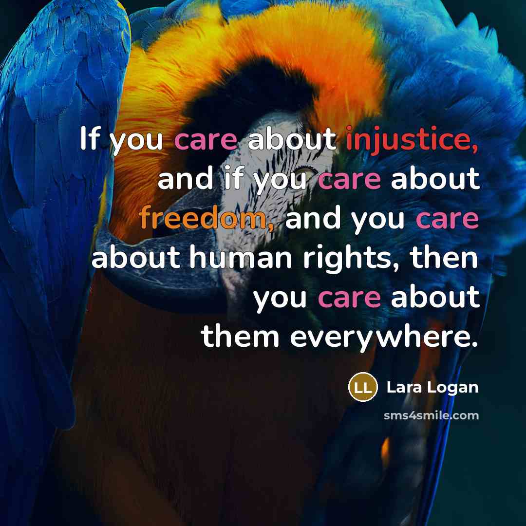 “If you care about injustice, and if you care about…” quote by Lara Logan