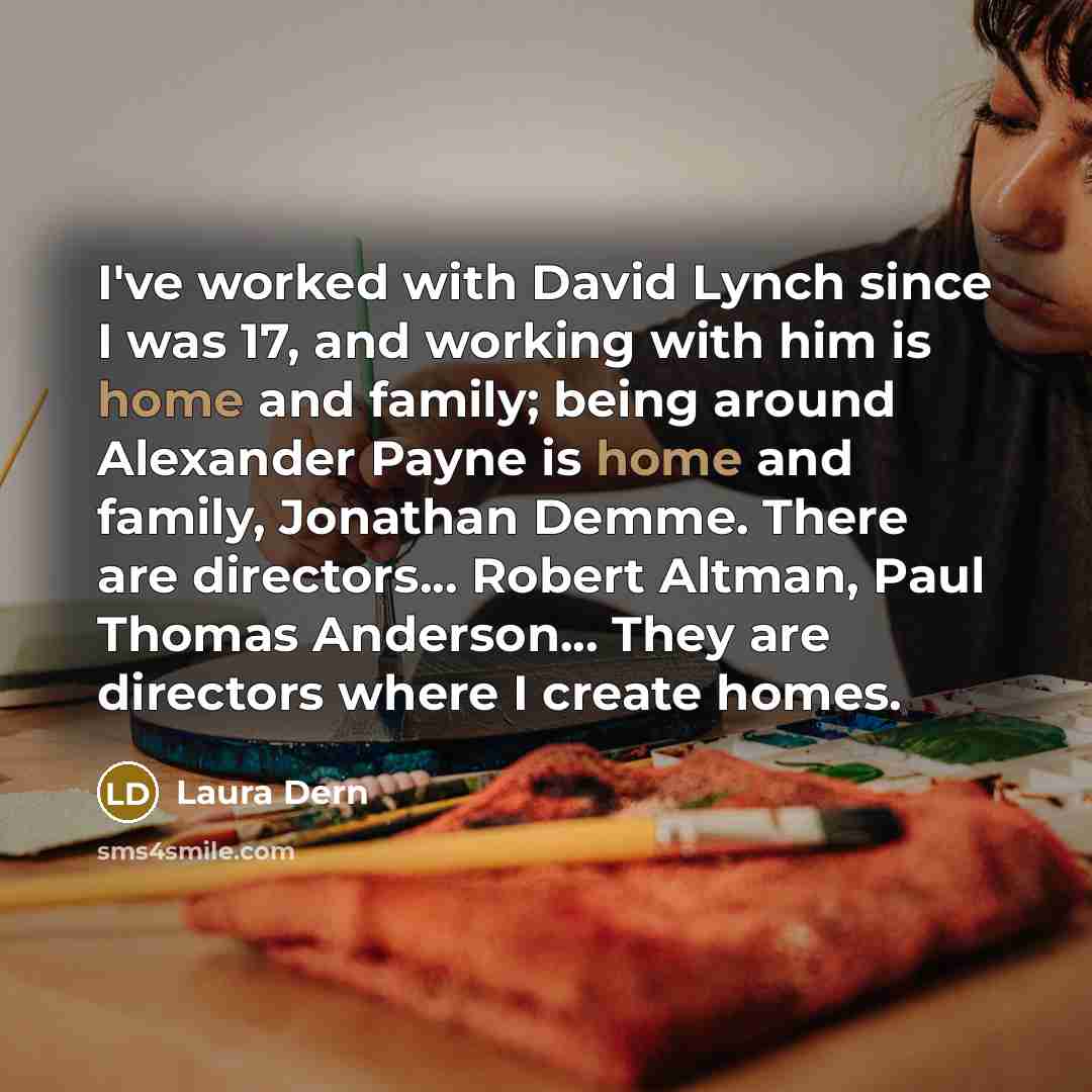 “I've worked with David Lynch since I was 17, and…” quote by Laura Dern