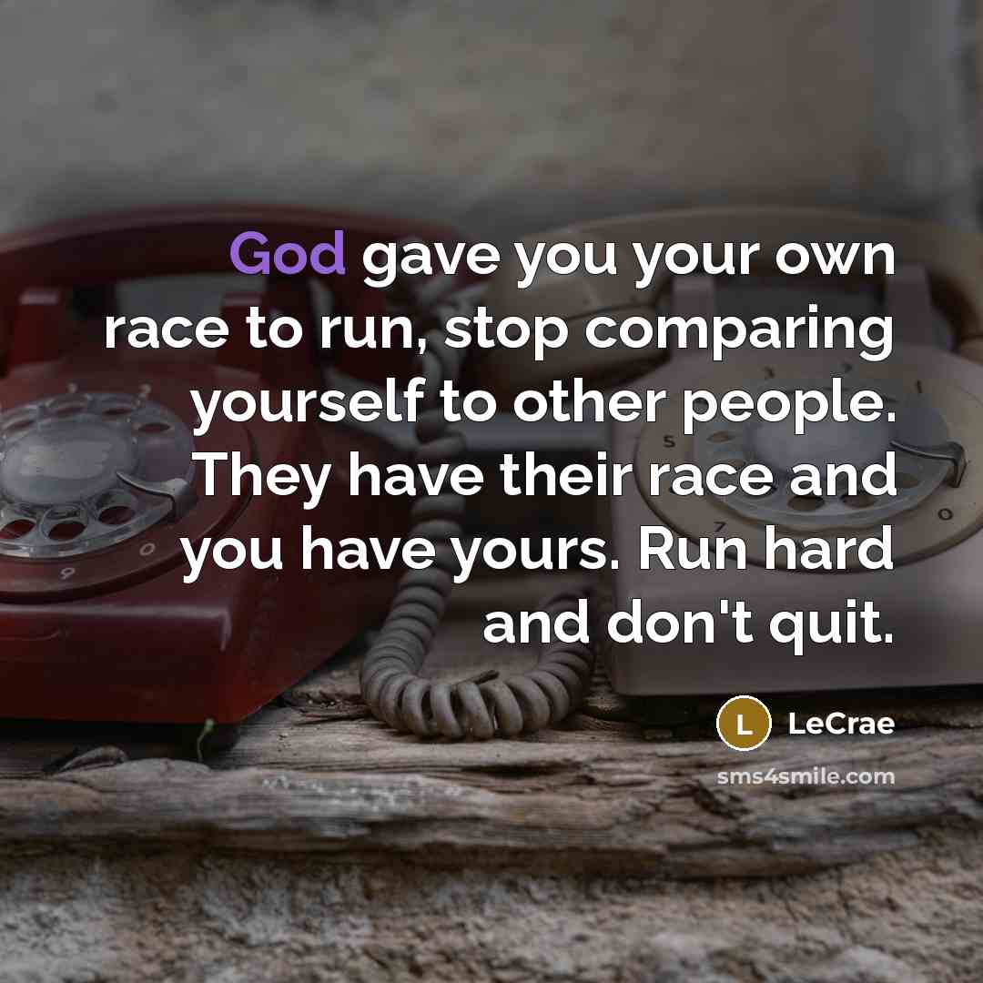 “God gave you your own race to run, stop comparing…” quote by LeCrae